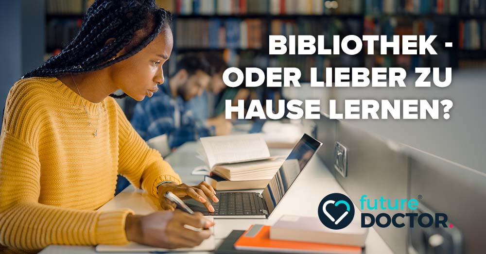 Bibliothek – oder lieber zu Hause lernen? – Tipps von Medizinstudierenden für Studierende